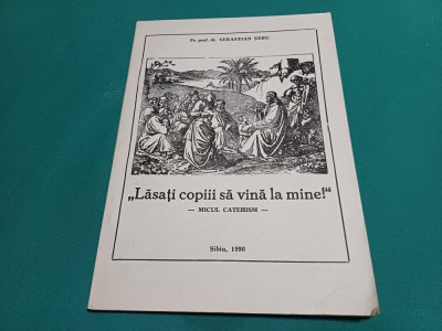LĂSAȚI COPII SĂ VINĂ LA MINE *MICUL CATEHISM / SEBASTIAN ȘEBU /1990 *58 foto