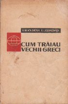 Cum traiau vechii greci (Editie 1962) foto