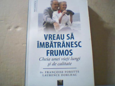 Dr. Francoise Forette, Laurence Dorlhac - VREAU SA IMBATRANESC FRUMOS ( 2016 ) foto