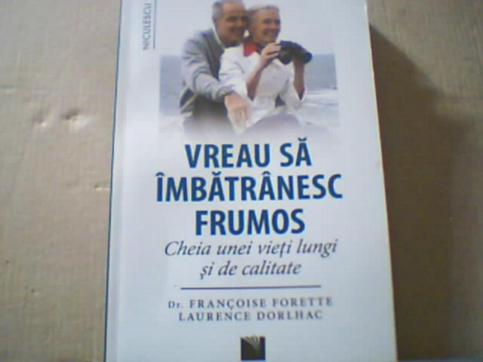 Dr. Francoise Forette, Laurence Dorlhac - VREAU SA IMBATRANESC FRUMOS ( 2016 )