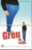 Greu de Slabit - Zamfir Claudiu Pop, Editura Runa, 2006, Medicina alternativa, ISBN 978-973-7785-05-3