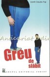 Greu de Slabit - Zamfir Claudiu Pop, Editura Runa, 2006, Medicina alternativa, ISBN 978-973-7785-05-3