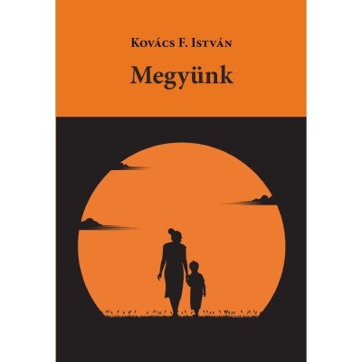 Megy&amp;uuml;nk - Kov&amp;aacute;cs F. Istv&amp;aacute;n foto