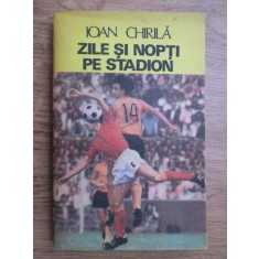 Ioan Chirila - Zile si nopti pe stadion