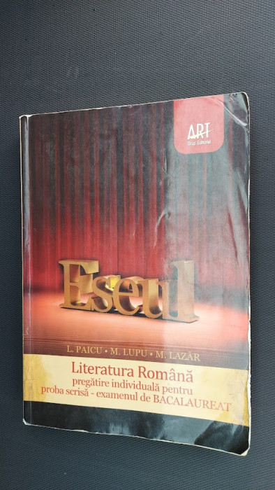 ESEUL LITERATURA ROMANA PREGATIRE INDIVIDUALA PENTRU BACALAUREAT PAICU LAZAR