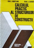 Calculul Practic Al Structurilor De Constructii - Ioan I. Munteanu , J67