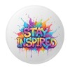 Insigna rotunda Stay Inspired, model mesaj motivational colorat, 58 mm, sistem prindere cu ac metalic