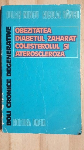 Obezitatea. Diabetul zaharat: colesterolul si ateroscleroza- Iulian Mincu, Nicolae Hancu