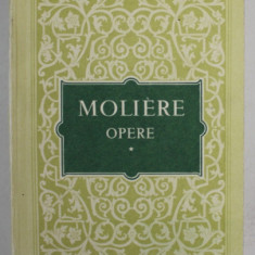 OPERE , VOLUMUL I de MOLIERE , 1955 * EDITIE BROSATA