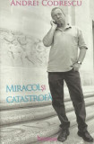 Miracol și catastrofă - Paperback brosat - Andrei Codrescu, Robert Lazu - Hartmann