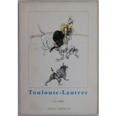 TOULOUSE - LAUTREC , LA CIRC , text de EDOUARD JULIEN , COLECTIA &#039;&#039; MICA ENCICLOPEDIE DE ARTA &#039;&#039; , 1968, FORMAT REDUS