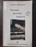 Drumuri, incercari, impliniri - Lucia Apolzan