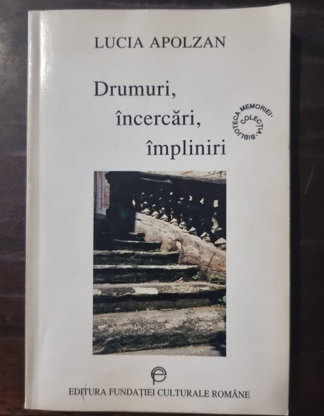 Drumuri, incercari, impliniri - Lucia Apolzan