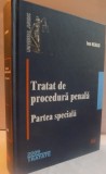 TRATAT DE PROCEDURA PENALA , PARTEA SPECIALA de ION NEAGU , 2009