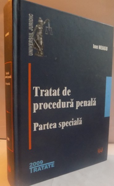 TRATAT DE PROCEDURA PENALA , PARTEA SPECIALA de ION NEAGU , 2009