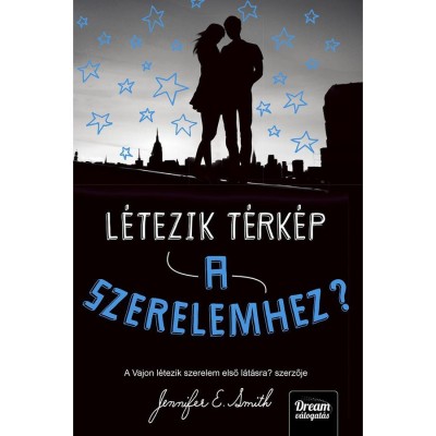 L&amp;eacute;tezik t&amp;eacute;rk&amp;eacute;p a szerelemhez? - Jennifer E. Smith foto