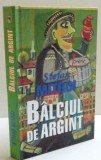 BALCIUL DE ARGINT , 2015 ,PREFATA DE DINU SARARU