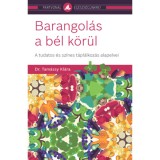 Barangol&aacute;s a b&eacute;l k&ouml;r&uuml;l - A tudatos &eacute;s sz&iacute;nes t&aacute;pl&aacute;lkoz&aacute;s alapelvei - Dr. Tam&aacute;ssy Kl&aacute;ra