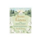 Jesus Listens--For Lent and Easter, Padded Hardcover, with Full Scriptures: Prayers for the Season