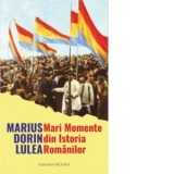 Mari Momente din Istoria Romanilor - Marius Dorin Lulea