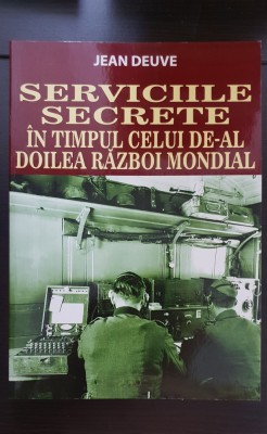 Serviciile Secrete &amp;icirc;n timpul celui de-al doilea război mondial - Jean Deuve foto