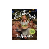 Feed These People: Slam-Dunk Recipes for the Mouths in Your House