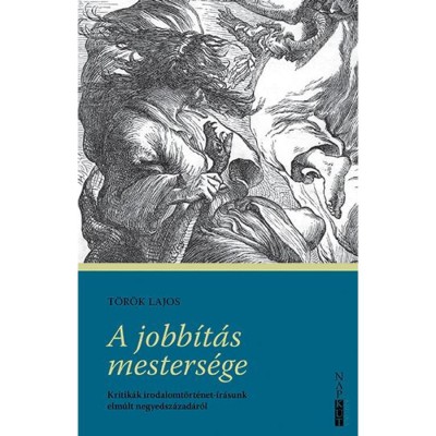 A jobb&amp;iacute;t&amp;aacute;s mesters&amp;eacute;ge - Kritik&amp;aacute;k irodalomt&amp;ouml;rt&amp;eacute;net-&amp;iacute;r&amp;aacute;sunk elm&amp;uacute;lt negyedsz&amp;aacute;zad&amp;aacute;r&amp;oacute;l - T&amp;ouml;r&amp;ouml;k Lajos foto