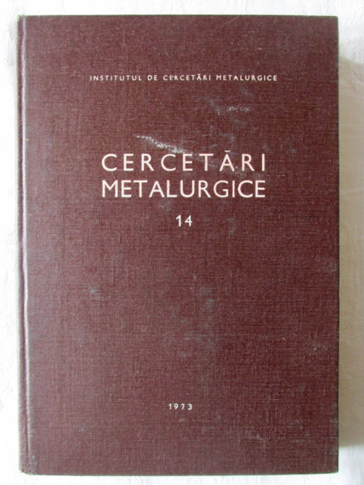 &quot;CERCETARI METALURGICE - Vol. 14&quot;, 1973