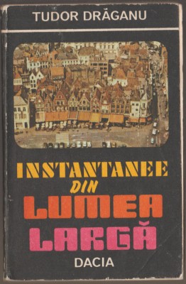 Tudor Draganu - Instantanee din lumea larga foto