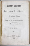 DEUTSCHE GESCHICHTEN IN DEUTSCHEN GEDICHTEN ( POVESTI GERMANE IN POEZII GERMANE ) , TEXT IN LIMBA GERMANA CU CARACTERE GOTICE , 1850