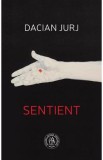 Sentient - Dacian Jurj - Editura Școala Ardeleană