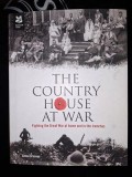 The country house at war- Simon Greaves Casa de la țară &icirc;n război: Lupt&acirc;ndu-se &icirc;n Marele Război acasă și &icirc;n tranșee