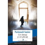 Cei ramasi si cei plecati/Parinoush Saniee