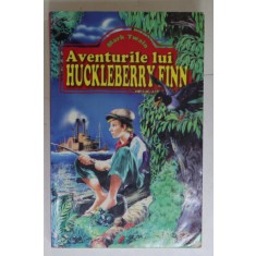 AVENTURILE LUI HUCKLEBERRY FINN de MARK TWAIN , ilustratii de KARINTHY FRIGYES , ANII &#039;90