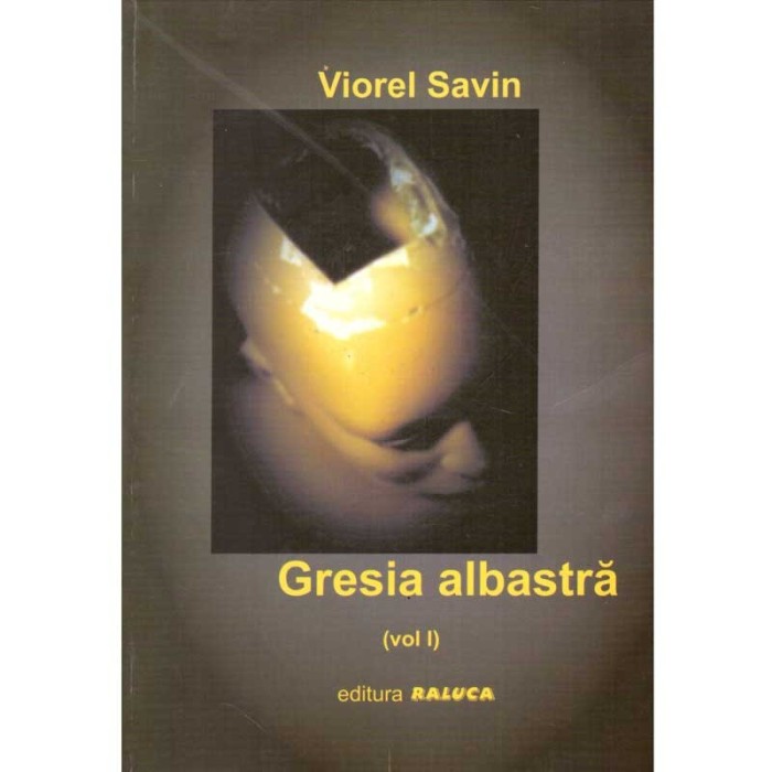Viorel Savin - Gresia albastra. Volumul I - 136970