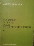 Andrei Nicolaide - Bazele fizice ale electrotehnicii, vol. I (editia 1983)