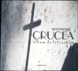 CRUCEA - ALBUM DE FOTOGRAFIE-VIOLETTA RADU-339788