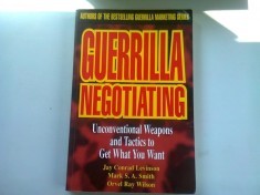 GUERRILLA NEGOTIATING - JAY CONRAD LEVINSON (OBTII CEEA CE VREI CU ARME SI TACTICI NECONVENTIONALE) foto