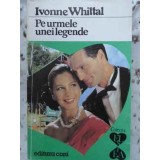 PE URMELE UNEI LEGENDE-YVONNE WHITTAL-109812