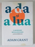 A DA SI A LUA , O ABORDARE REVOLUTIONARA A SUCCESULUI de ADAM GRANT , 2013 *PREZINTA HALOURI DE APA