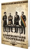 Confruntare si cooperare in relatiile Romaniei cu Rusia, China si SUA - Corvin Lupu