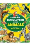 Prima mea enciclopedie despre animale - Tony Wolf, Anna Casalis