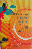 Carte Cutremur de timp - Kurt Vonnegut | Beletristica
