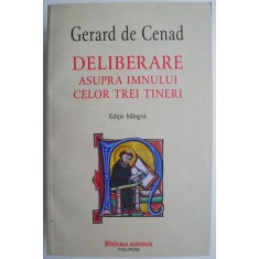 Deliberare asupra imnului celor trei tineri (Editie bilingva) &ndash; Gerard de Cenad