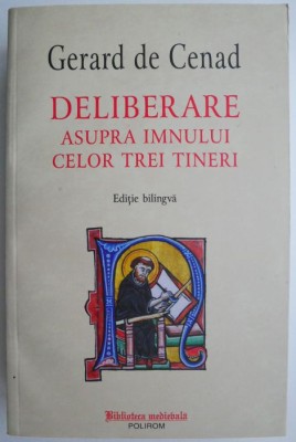 Deliberare asupra imnului celor trei tineri (Editie bilingva) &amp;ndash; Gerard de Cenad foto