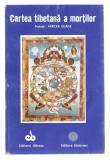 Cartea tibetana a mortilor - pref. Mircea Eliade, ed. Oltenia și ed. Dionysos, 1992 m1
