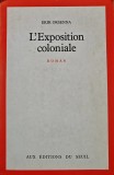 Cumpara ieftin Carte L'Exposition Coloniale Erik Orsenna 1988 Editions du Seuil 554 pagini brosata limba franceza literatura straina