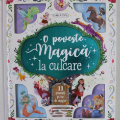 O POVESTE MAGICA LA CULCARE , 11 POVESTI PLINE DE MAGIE , ilustratii de ANTONELLA FANT , 2022