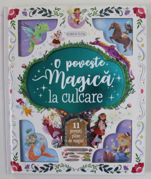 O POVESTE MAGICA LA CULCARE , 11 POVESTI PLINE DE MAGIE , ilustratii de ANTONELLA FANT , 2022