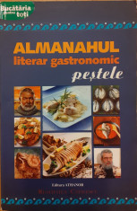 Almanahul literar gastronomic. Pestele. Bucataria pentru toti foto